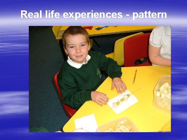 Real life experiences - pattern 