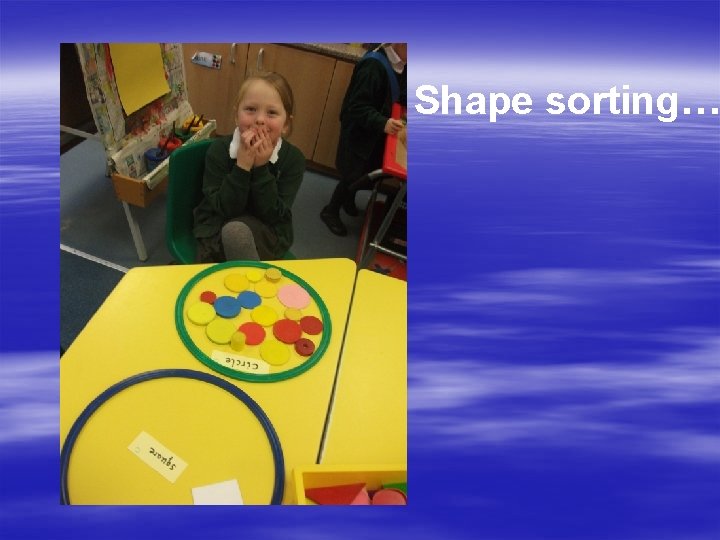 Shape sorting… 