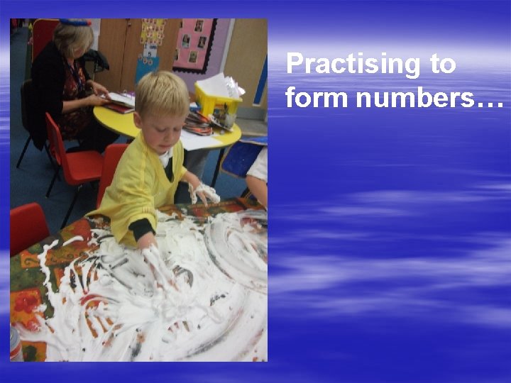 Practising to form numbers… 