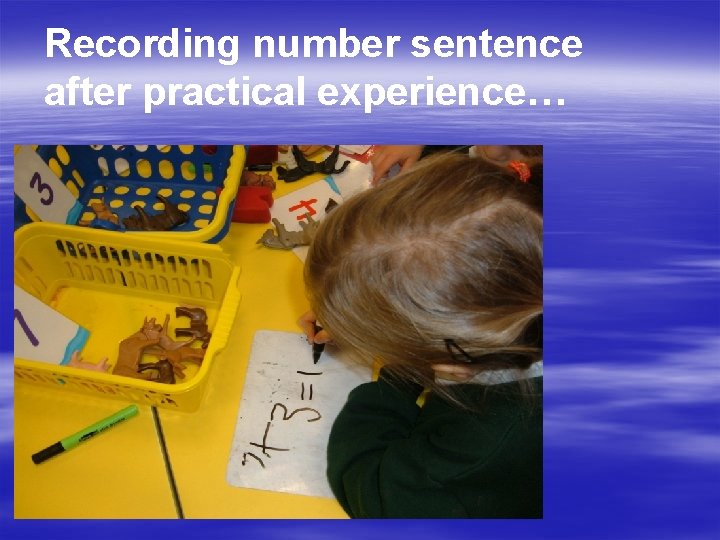 Recording number sentence after practical experience… 