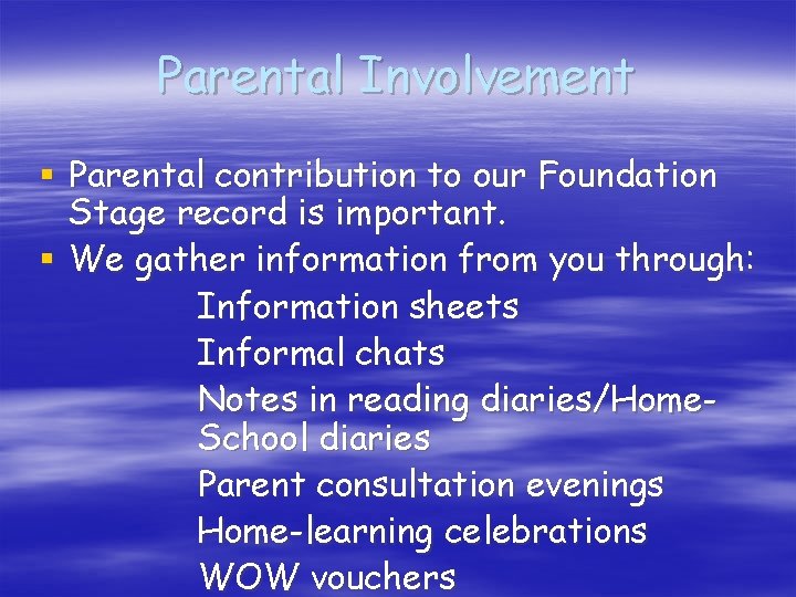 Parental Involvement § Parental contribution to our Foundation Stage record is important. § We