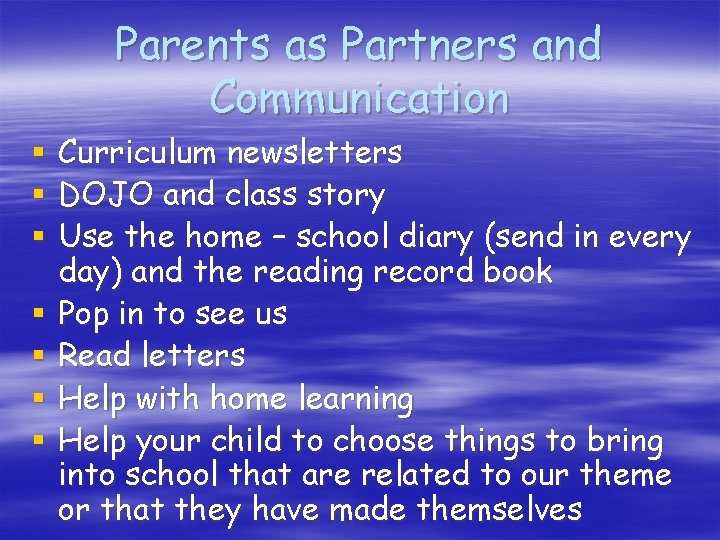 Parents as Partners and Communication § § § § Curriculum newsletters DOJO and class