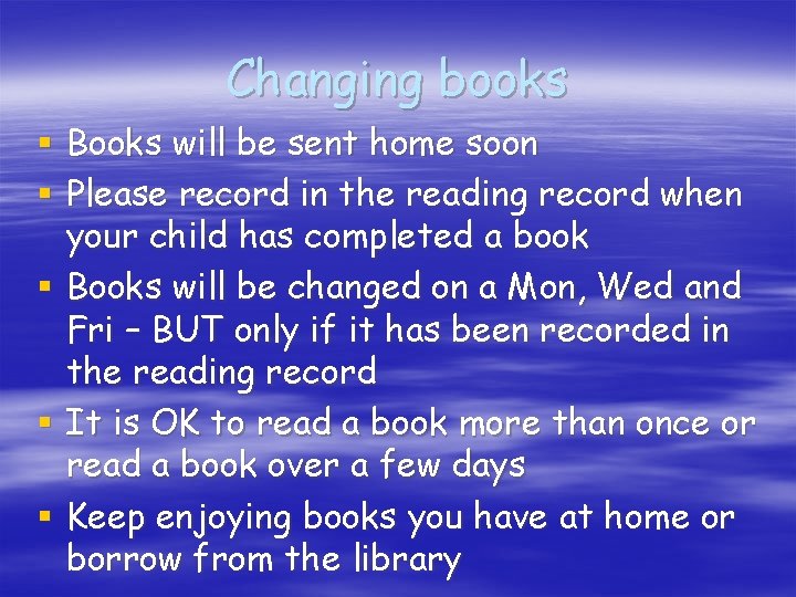 Changing books § Books will be sent home soon § Please record in the