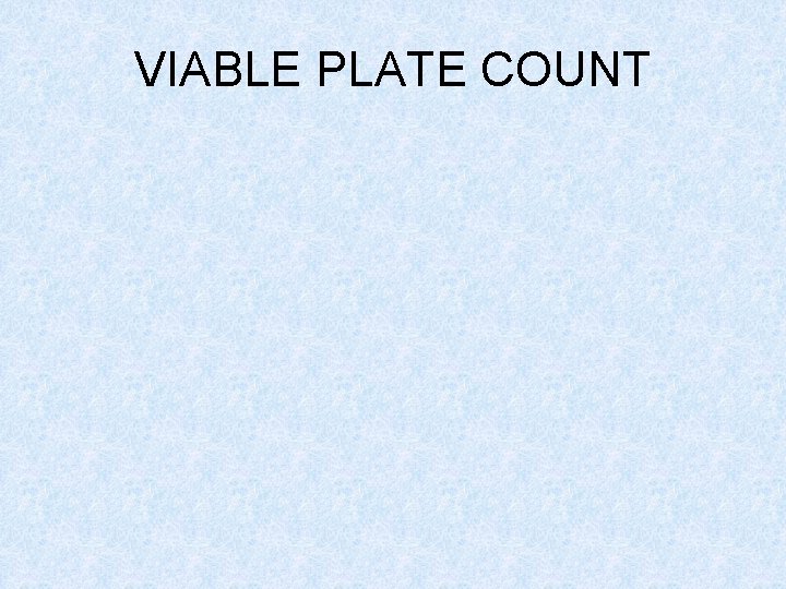 VIABLE PLATE COUNT 