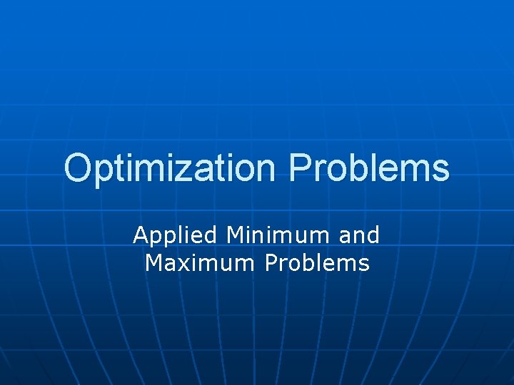 Optimization Problems Applied Minimum and Maximum Problems 