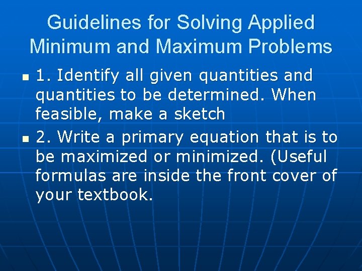 Guidelines for Solving Applied Minimum and Maximum Problems n n 1. Identify all given