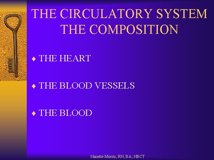 THE CIRCULATORY SYSTEM THE COMPOSITION ¨ THE HEART ¨ THE BLOOD VESSELS ¨ THE