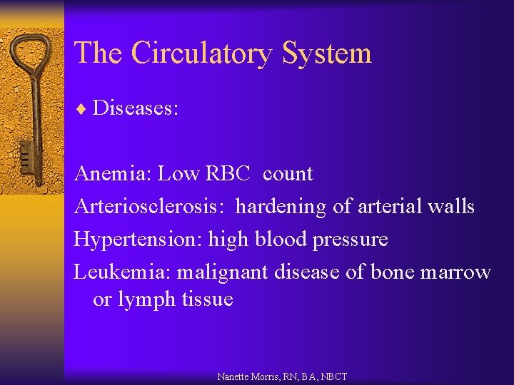 The Circulatory System ¨ Diseases: Anemia: Low RBC count Arteriosclerosis: hardening of arterial walls