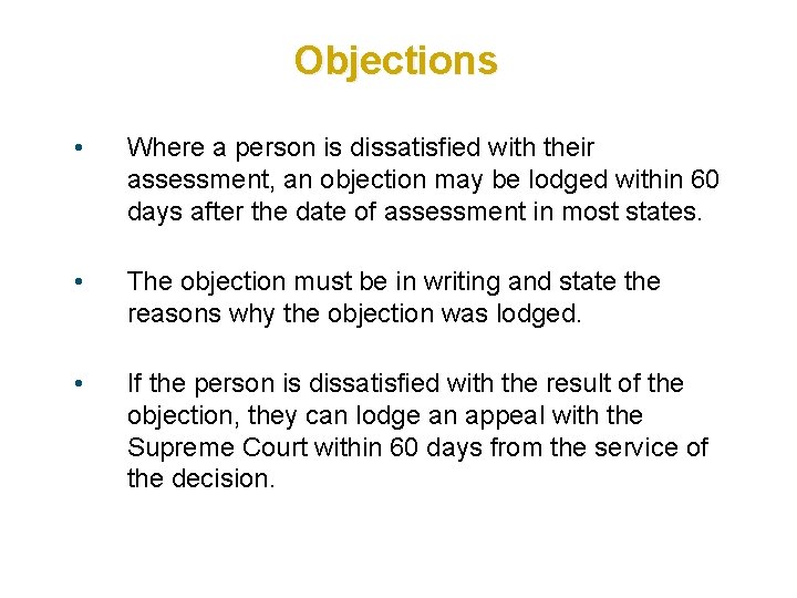 Objections • Where a person is dissatisfied with their assessment, an objection may be