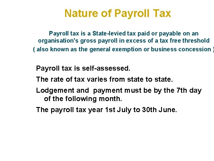 Nature of Payroll Tax Payroll tax is a State-levied tax paid or payable on