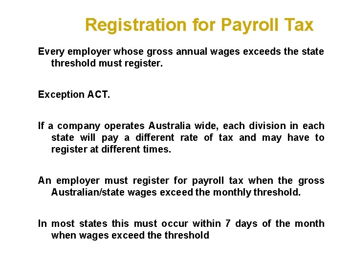 Registration for Payroll Tax Every employer whose gross annual wages exceeds the state threshold