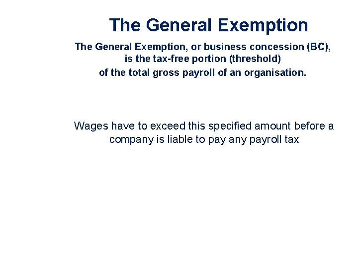 The General Exemption, or business concession (BC), is the tax-free portion (threshold) of the