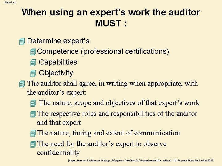 Slide 5. 14 When using an expert’s work the auditor MUST : 4 Determine