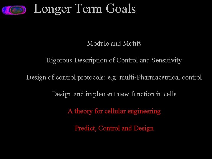 Longer Term Goals Module and Motifs Rigorous Description of Control and Sensitivity Design of