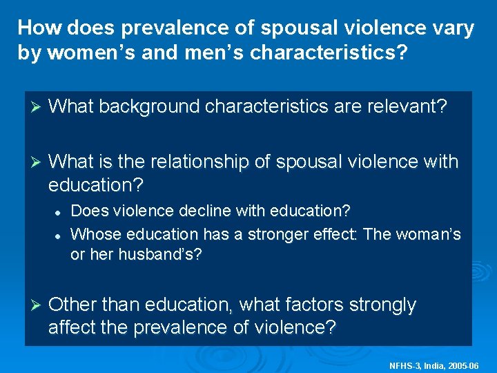 How does prevalence of spousal violence vary by women’s and men’s characteristics? Ø What