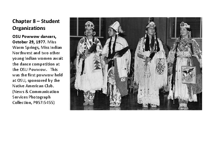 Chapter 8 – Student Organizations OSU Powwow dancers, October 29, 1977. Miss Warm Springs,