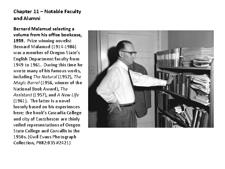 Chapter 11 – Notable Faculty and Alumni Bernard Malamud selecting a volume from his