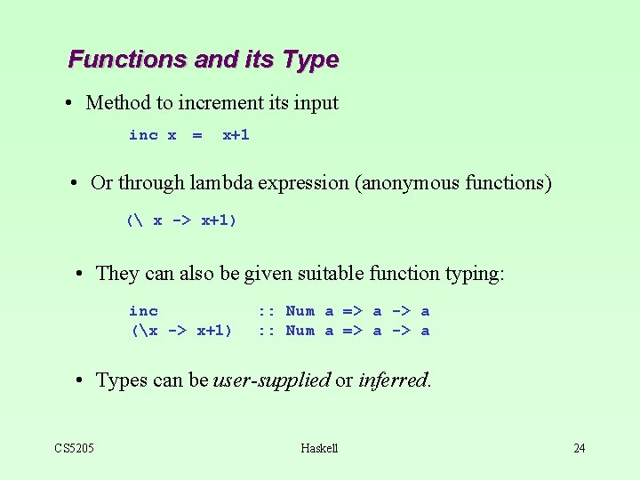 Functions and its Type • Method to increment its input inc x = x+1 Functions and its Type • Method to increment its input inc x = x+1