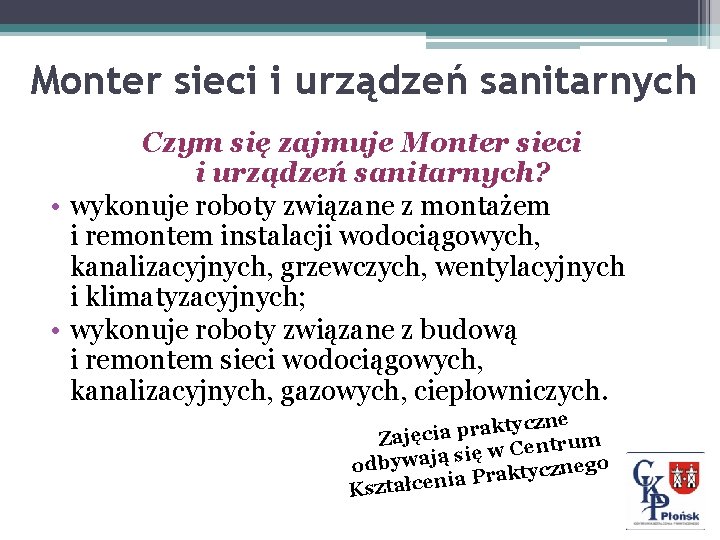 Monter sieci i urządzeń sanitarnych Czym się zajmuje Monter sieci i urządzeń sanitarnych? •