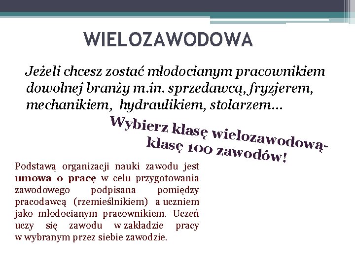 WIELOZAWODOWA Jeżeli chcesz zostać młodocianym pracownikiem dowolnej branży m. in. sprzedawcą, fryzjerem, mechanikiem, hydraulikiem,