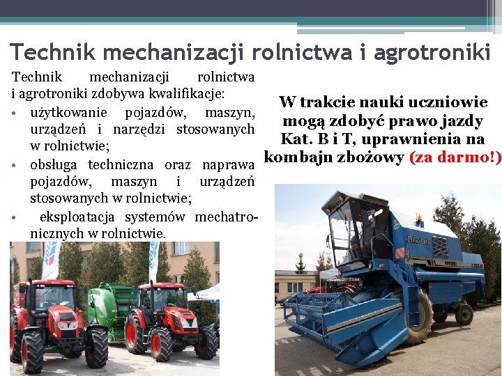 Technik mechanizacji rolnictwa i agrotroniki zdobywa kwalifikacje: W trakcie nauki uczniowie • użytkowanie pojazdów,