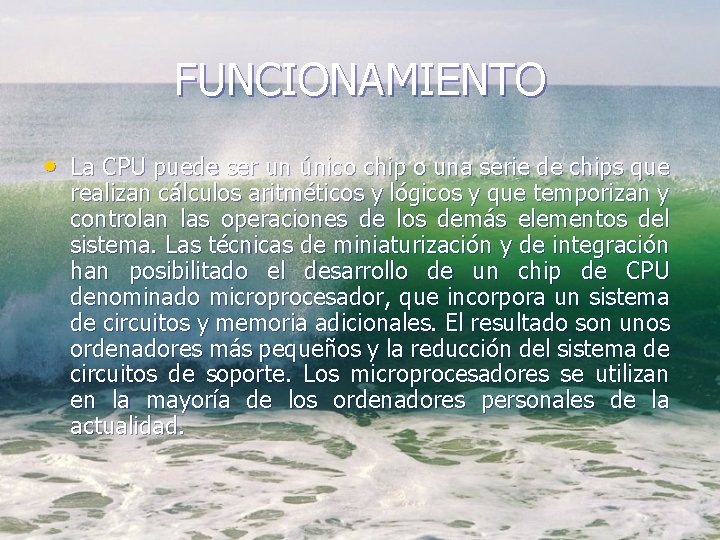 FUNCIONAMIENTO • La CPU puede ser un único chip o una serie de chips