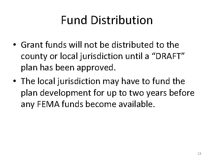 Fund Distribution • Grant funds will not be distributed to the county or local