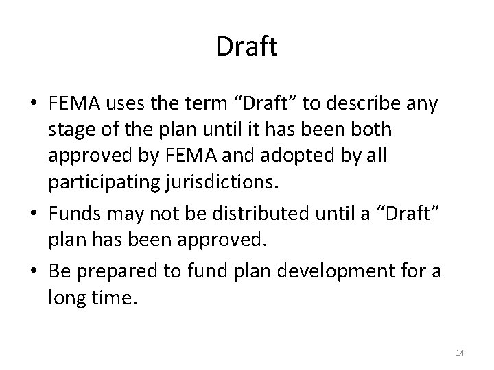 Draft • FEMA uses the term “Draft” to describe any stage of the plan