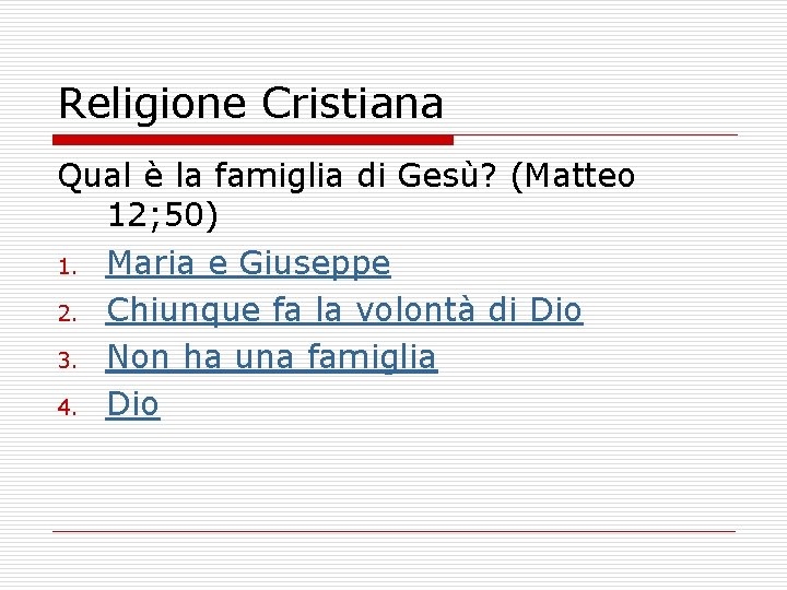 Religione Cristiana Qual è la famiglia di Gesù? (Matteo 12; 50) 1. Maria e