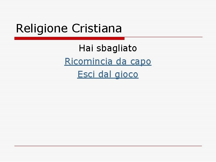 Religione Cristiana Hai sbagliato Ricomincia da capo Esci dal gioco 