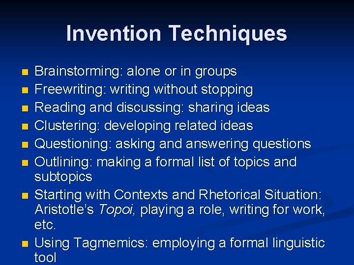 Invention Techniques n n n n Brainstorming: alone or in groups Freewriting: writing without