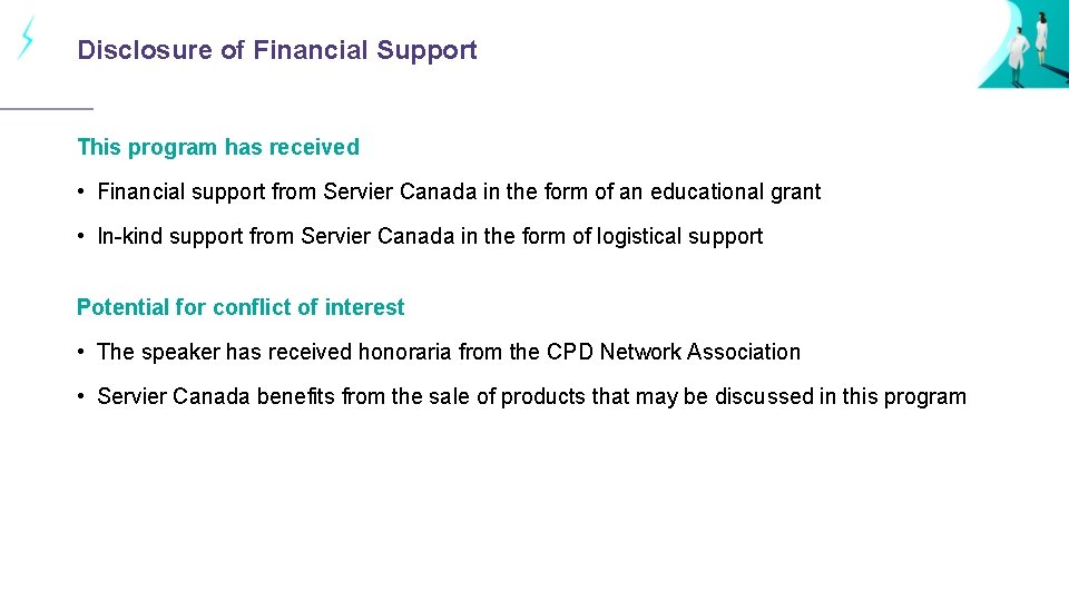 Disclosure of Financial Support This program has received • Financial support from Servier Canada