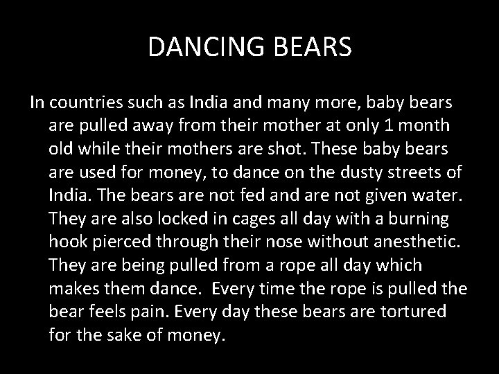 DANCING BEARS In countries such as India and many more, baby bears are pulled