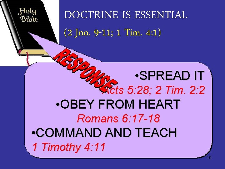 DOCTRINE IS ESSENTIAL (2 Jno. 9 -11; 1 Tim. 4: 1) • SPREAD IT