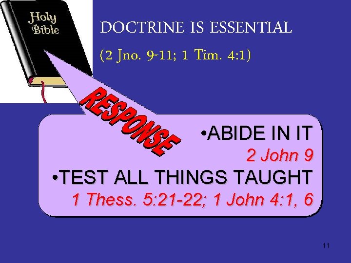 DOCTRINE IS ESSENTIAL (2 Jno. 9 -11; 1 Tim. 4: 1) • ABIDE IN