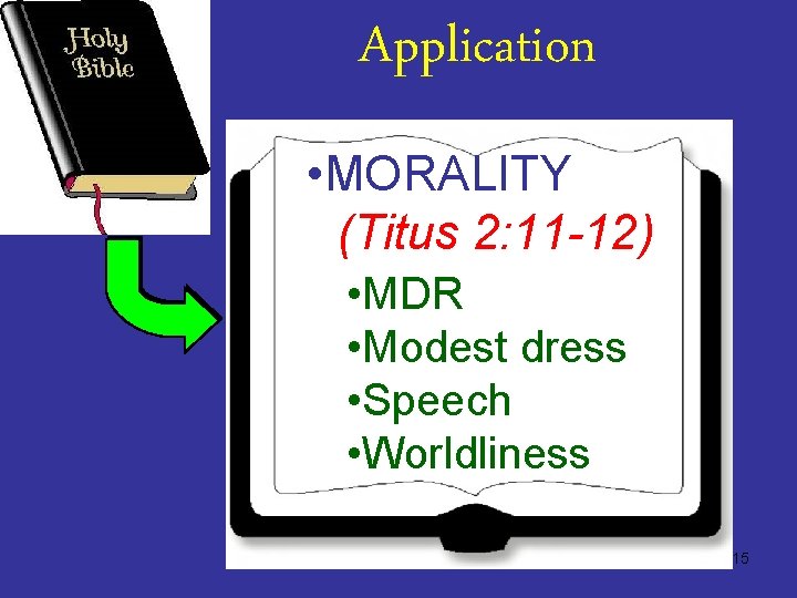 Application • MORALITY (Titus 2: 11 -12) • MDR • Modest dress • Speech