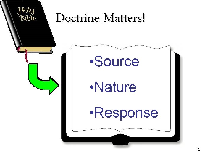 Doctrine Matters! • Source • Nature • Response 5 