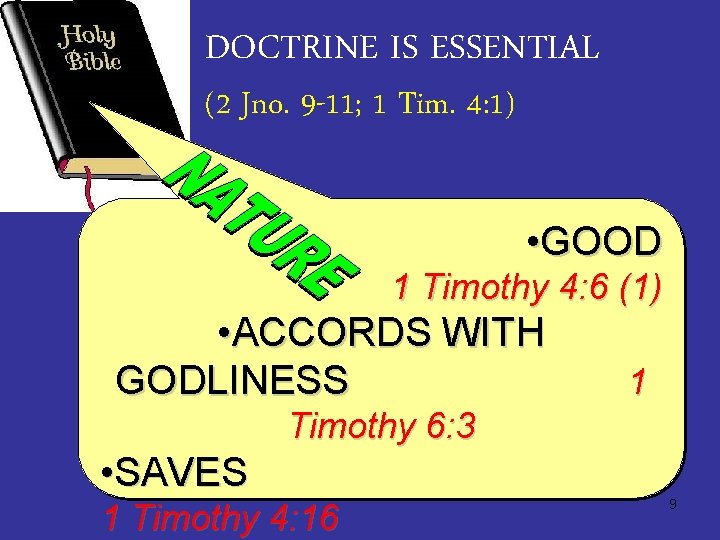 DOCTRINE IS ESSENTIAL (2 Jno. 9 -11; 1 Tim. 4: 1) • GOOD 1