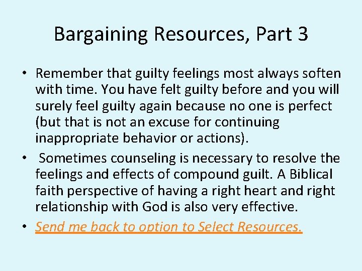 Bargaining Resources, Part 3 • Remember that guilty feelings most always soften with time.