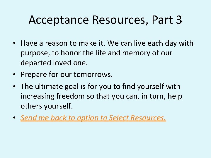 Acceptance Resources, Part 3 • Have a reason to make it. We can live