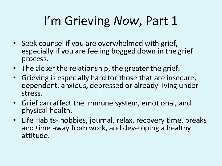 I’m Grieving Now, Part 1 • Seek counsel if you are overwhelmed with grief,