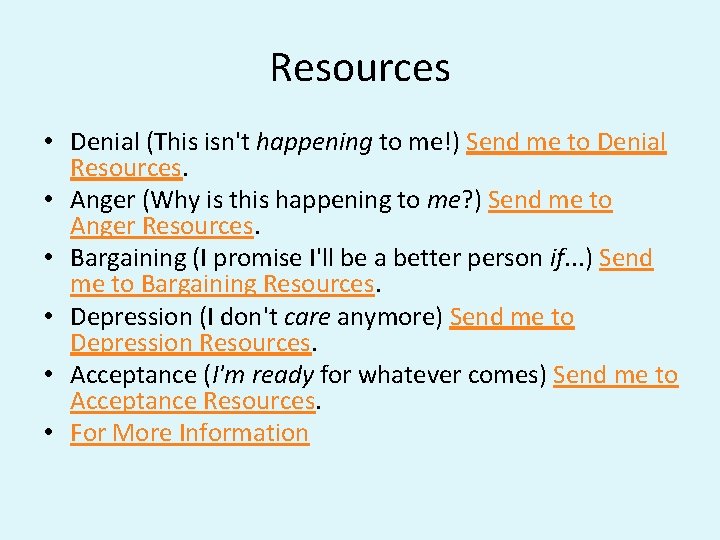 Resources • Denial (This isn't happening to me!) Send me to Denial Resources. •
