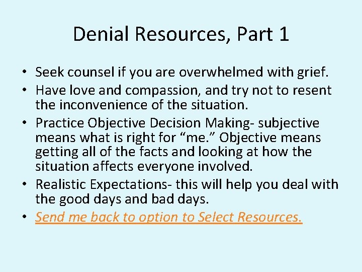 Denial Resources, Part 1 • Seek counsel if you are overwhelmed with grief. •