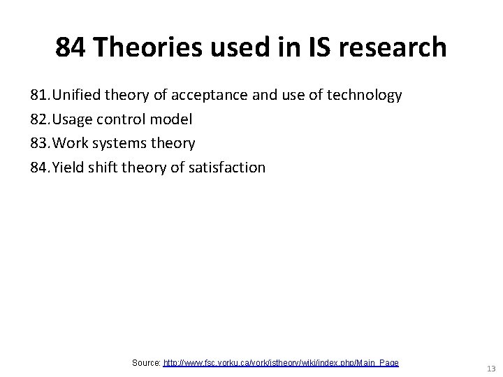84 Theories used in IS research 81. Unified theory of acceptance and use of