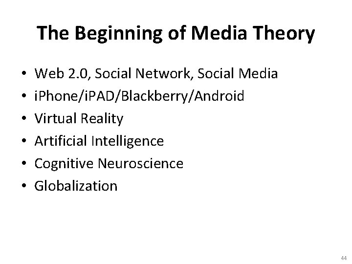 The Beginning of Media Theory • • • Web 2. 0, Social Network, Social