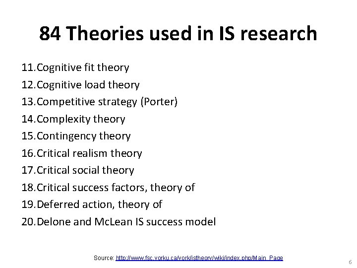 84 Theories used in IS research 11. Cognitive fit theory 12. Cognitive load theory