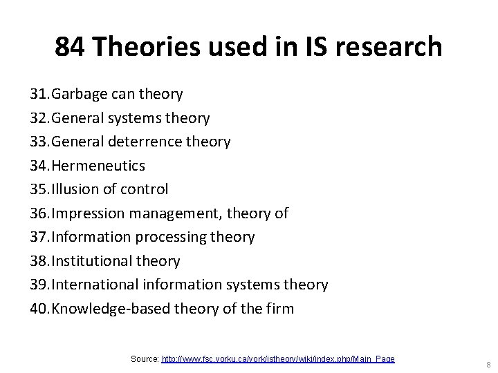 84 Theories used in IS research 31. Garbage can theory 32. General systems theory