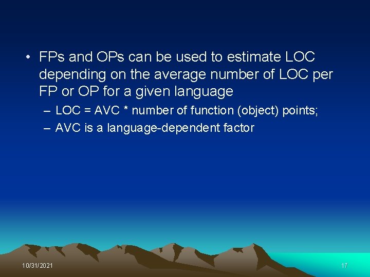  • FPs and OPs can be used to estimate LOC depending on the