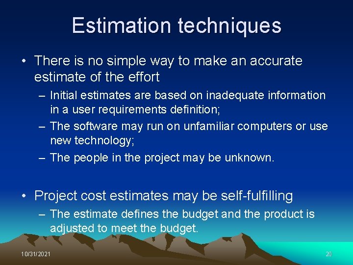 Estimation techniques • There is no simple way to make an accurate estimate of