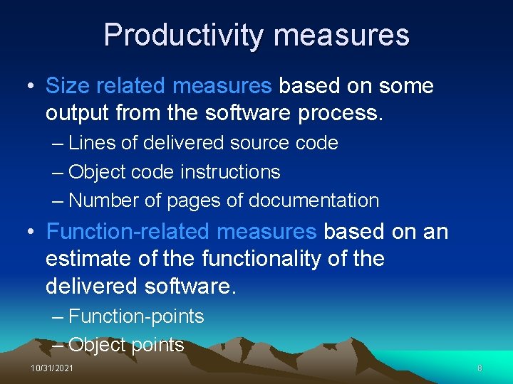 Productivity measures • Size related measures based on some output from the software process.